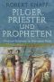 Pilger, Priester und Propheten