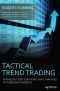 Tactical Trend Trading · Strategies for Surviving and Thriving in Turbulent Markets