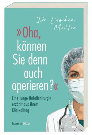 »Oha, können Sie denn auch operieren?«