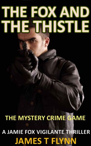 The Fox and the Thistle - the Mystery Crime Game (Jamie Fox Crime Mystery Thriller Fiction)