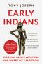 Early Indians · the Story of Our Ancestors and Where We Came From