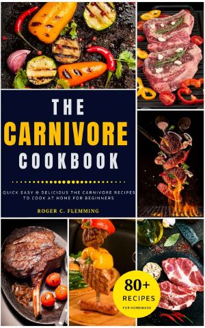 The Carnivore Cookbook: 80 Quick Easy & Delicious Rice Recipes to Cook at Home for Beginners