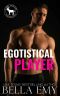 Egotistical Player: A Hero Club Novel