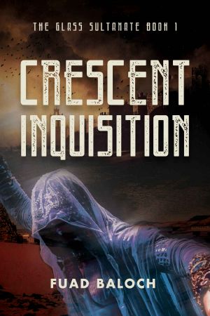 Crescent Inquisition · A Medieval Mystery Thriller (The Glass Sultanate Book 1)