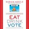 Eat Drink Vote · an Illustrated Guide to Food Politics