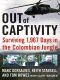 Out of Captivity · Surviving 1,967 Days in the Colombian Jungle