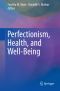 Perfectionism, Health, and Well-Being