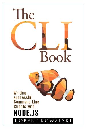 The CLI Book · Writing Successful Command Line Clients With Node.js