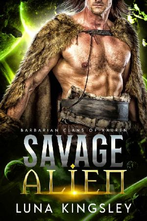 Savage Alien (An Alien Breeder Romance): Barbarian Clans of Xavren