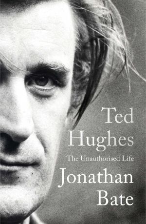 Ted Hughes · the Unauthorised Life