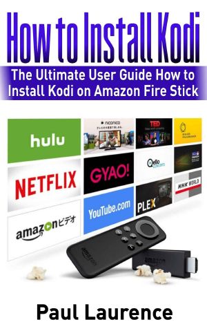 How to Install Kodi on Firestick · the Ultimate User Guide How to Install Kodi on Amazon Fire Stick