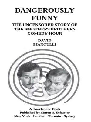 Dangerously Funny · the Uncensored Story of "The Smothers Brothers Comedy Hour"