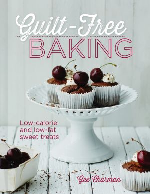 Guilt-Free Baking · Low-Calorie and Low-Fat Sweet Treats