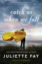 Catch Us When We Fall: a Novel