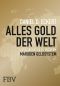 Alles Gold der Welt