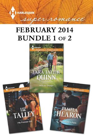 Harlequin Superromance February 2014 - Bundle 1 of 2 · His Forever Girl\Moonlight in Paris\Wife by Design