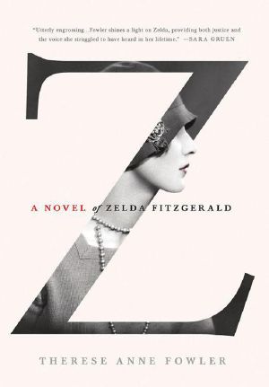 Z · A Novel of Zelda Fitzgerald