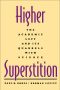 Higher Superstition · the Academic Left and Its Quarrels With Science