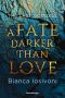 A Fate darker than Love