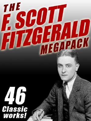 The F. Scott Fitzgerald Megapack · 46 Classic Works