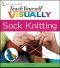 Teach Yourself VISUALLY Sock Knitting