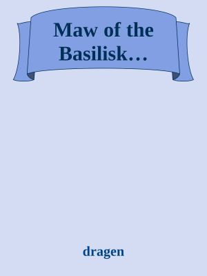 Maw of the Basilisk…