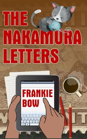 The Nakamura Letters- In Which Sensible Scientist Emma Nakamura Sojourns in a Haunted House in Upcountry Hawaii, and Attempts to Solve a Mystery or Two.