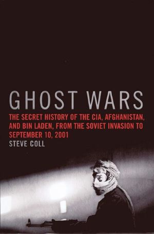 Ghost Wars · The Secret History of the CIA, Afghanistan, and Bin Laden