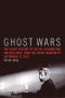 Ghost Wars · The Secret History of the CIA, Afghanistan, and Bin Laden