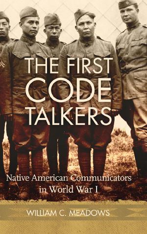 The First Code Talkers: Native American Communicators in World War I