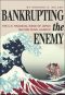 Bankrupting the Enemy