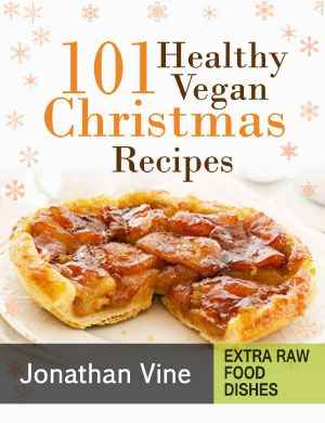 Cookbook · 101 Healthy Vegan Christmas Recipes (Quick & Easy Vegan Recipes Book 2)