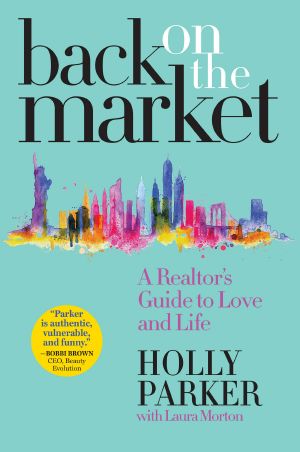 Back on the Market, A Realtor's Guide to Love and Life