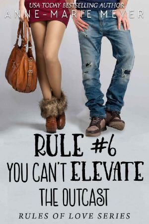 Rule #6: You Can't Elevate the Outcast: A Standalone Sweet High School Romance (The Rules of Love Book 1)