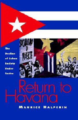 Return to Havana · the Decline of Cuban Society Under Castro