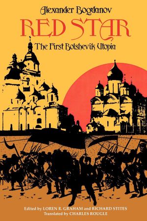 Red Star · the First Bolshevik Utopia (Soviet History, Politics, Society, and Thought)