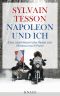 Napoleon und ich · Eine abenteuerliche Reise von Moskau nach Paris