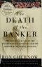 The Death of the Banker · the Decline and Fall of the Great Financial Dynasties and the Triumph of the Small Investor