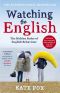 Watching the English · the International Bestseller Revised and Updated