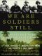 We Are Soldiers Still