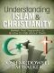 Understanding Islam and Christianity