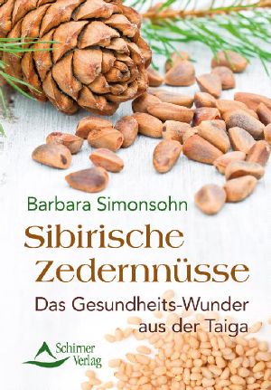 Sibirische Zedernnüsse · Das Gesundheits-Wunder aus der Taiga