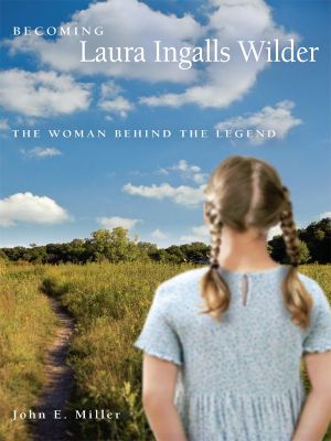 Becoming Laura Ingalls Wilder