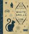 The Little Big Book of White Spells