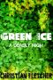 Green Ice · A Deadly High