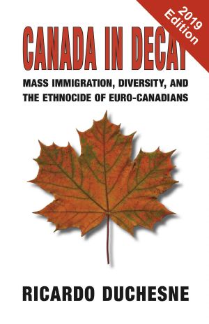 Canada in Decay · Mass Immigration, Diversity, and the Ethnocide of Euro-Canadians