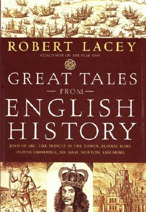 Great Tales From English History · Joan of Arc, the Princes in the Tower, Bloody Mary, Oliver Cromwell, Sir Isaac Newton, and More