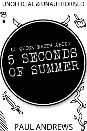 50 Quick Facts About 5 Seconds of Summer