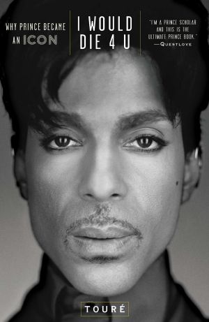 I Would Die 4 U · Why Prince Became an Icon