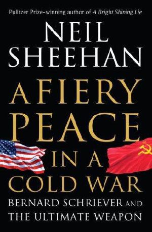 A fiery peace in a cold war: Bernard Schriever and the ultimate weapon